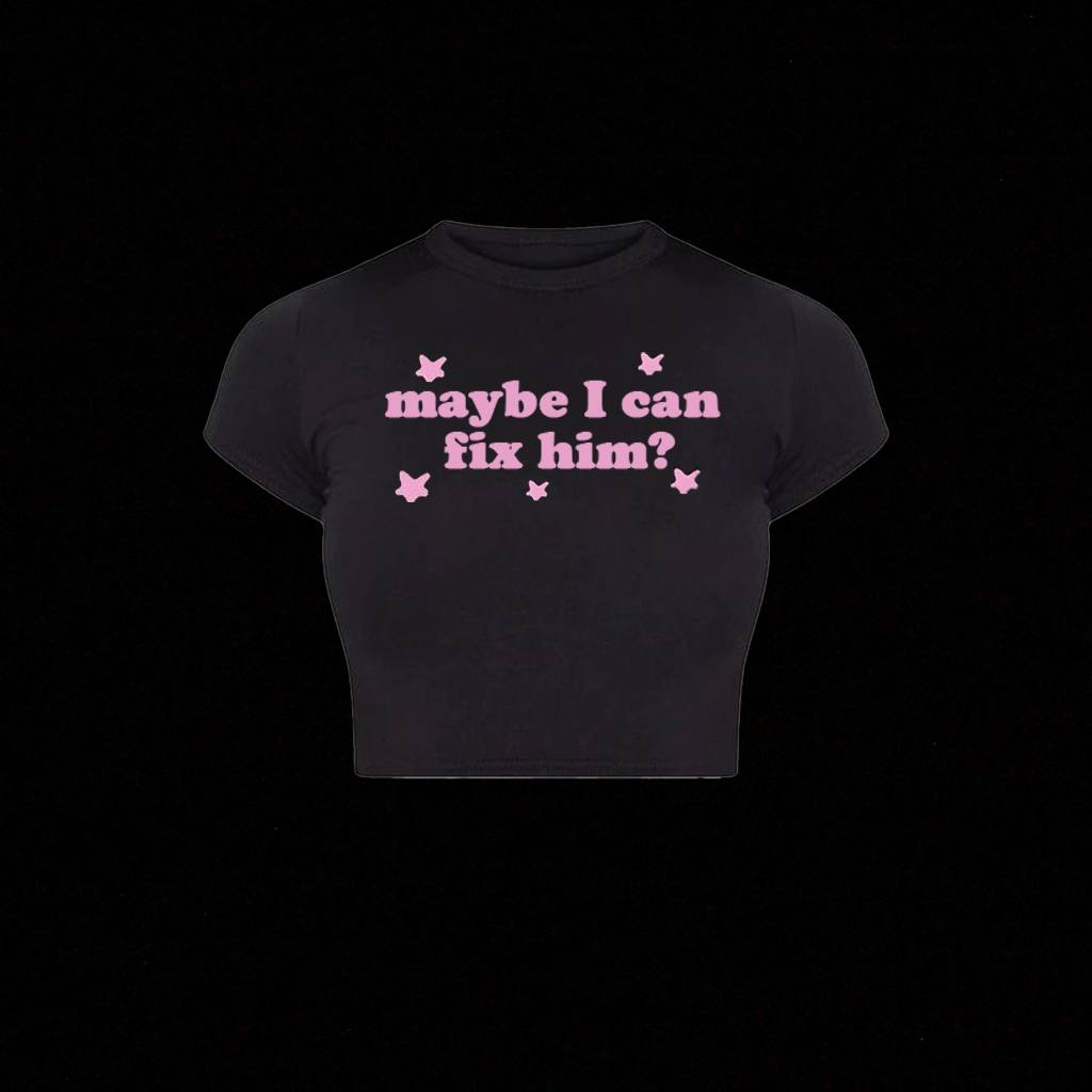 MAYBE I CAN FIX HIM CROP TOP