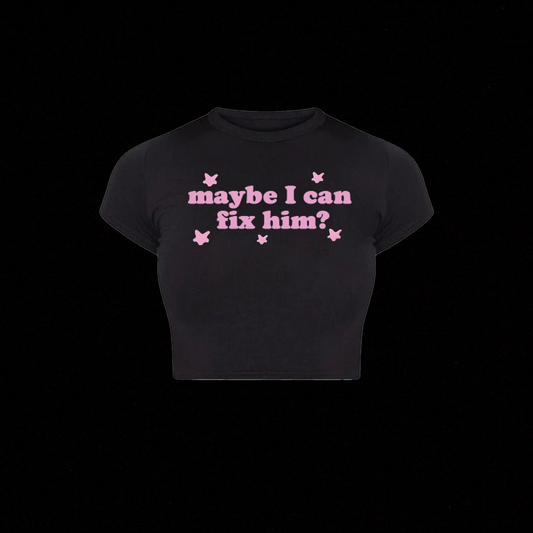 MAYBE I CAN FIX HIM CROP TOP