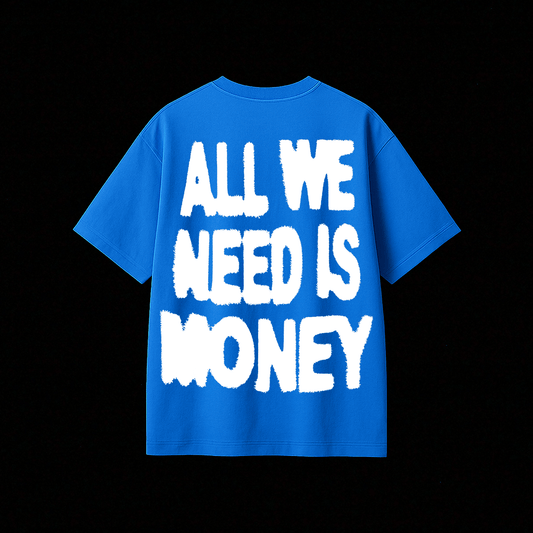 ALL WE NEED MONEY OVERSIZE T-SHIRT